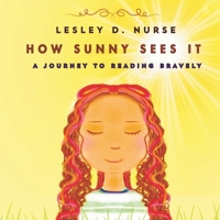 How Sunny Sees It: A Journey to reading bravely (Little Heroes That Make A Big Difference) B0FWXL29S6 Book Cover