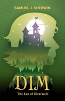 Dim: The Son of Riverwell (PublishU) 1917829647 Book Cover