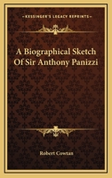 A Biographical Sketch Of Sir Anthony Panizzi 1144904463 Book Cover