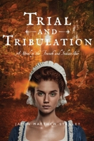 Trial and Tribulation: A Novel of the French and Indian War B0GSSGYWZR Book Cover