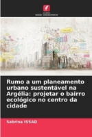 Rumo a um planeamento urbano sustentável na Argélia: projetar o bairro ecológico no centro da cidade (Portuguese Edition) 6630029658 Book Cover