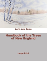 Handbook of the Trees of New England: Large Print B086PSMT63 Book Cover