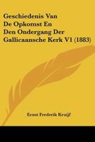 Geschiedenis Van De Opkomst En Den Ondergang Der Gallicaansche Kerk V1 (1883) 1160097828 Book Cover