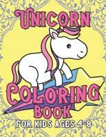 Unicorn Coloring Book for Kids Ages 4-8: Adorable and Various Unique Design of Coloring Books Perfectly for Childrens ages 4-8 1695608852 Book Cover