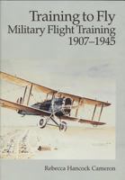 Training to Fly: Military Flight Training, 1907-1945 0160501814 Book Cover