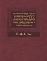Histoire De La Langue Française: Étude Sur Patelin. Étude Sur Adam (Mystère). Des Patois. Légende Sur Le Pape Grégoire Le Grand. Le Chant D'eulalie Et ... Rossillon. Grammaires Proven 1018411100 Book Cover