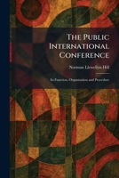 The Public International Conference: Its Function, Organization and Procedure 1025935365 Book Cover