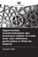 Opportunités d'externalisation des processus métier en Inde, avec une référence particulière à l'État du Gujarat 6209257089 Book Cover