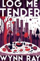 Log Me Tender: a novel 1637931794 Book Cover