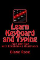 Learn Keyboard and Typing: Five-Day Plan with Ergonomics Assistance 1522705066 Book Cover