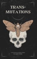 Transmutations: A Collection of Short Stories B0B9R2MCYT Book Cover