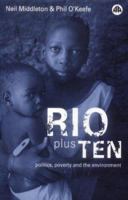 Rio Plus Ten: Politics, Poverty and the Environment 0745319548 Book Cover