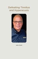 Defeating Tinnitus and Hyperacusis 1662929005 Book Cover