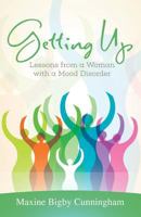 Getting Up: Lessons from a Woman with a Mood Disorder 1947054341 Book Cover