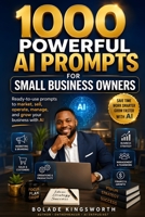 1000 POWERFUL AI PROMPTS FOR SMALL BUSINESS OWNERS B0HFD1XKQC Book Cover