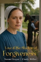 Love in the Shadow of Forgiveness B0FCYG3J5B Book Cover