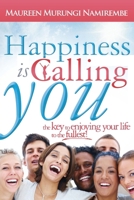 Happiness is Calling You: The key to enjoying your life to the fullest 1069005762 Book Cover