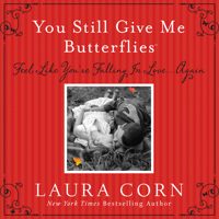 You Still Give Me Butterflies: Feel Like You're Falling In Love...Again 0615376630 Book Cover