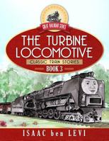 Great Railroad Series: The Turbine Locomotive: 1732035539 Book Cover