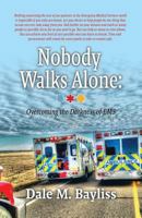 Nobody Walks Alone: Overcoming the Darkness of EMS 022880597X Book Cover