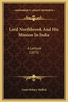 Lord Northbrook And His Mission In India: A Lecture 1146321023 Book Cover