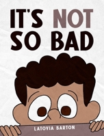 It's Not So Bad B0CLMF8JKQ Book Cover