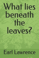 What lies beneath the leaves? B0CGL4FZ7F Book Cover