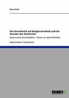 Das Grundrecht auf Religionsfreiheit und die Grenzen des Strafrechts: Schutz durch das Strafrecht - Schutz vor dem Strafrecht 3640316118 Book Cover