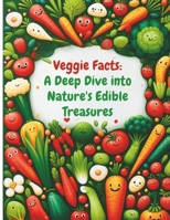 Veggie Facts: A Deep Dive into Nature's Edible Treasures B0CS9JSDYM Book Cover