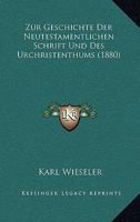 Zur Geschichte Der Neutestamentlichen Schrift Und Des Urchristenthums (1880) 1141299410 Book Cover
