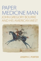Paper medicine man: John Gregory Bourke and his American West 0806122188 Book Cover