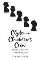 Clyde and Claudette's Crew: It All Adds Up! 1662857721 Book Cover