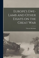 Europe's Ewe-Lamb and Other Essays on the Great War 1016779895 Book Cover