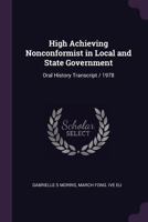 High achieving nonconformist in local and state government: oral history transcript / 1978 1378630521 Book Cover