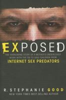 Exposed: The Harrowing Story of a Mother's Undercover Work with the FBI to Save Children from Internet Sex Predators 1595552391 Book Cover