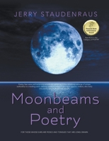 Moonbeams and Poetry: For Those Whose Ears Are Pricked and Tongues That Are Long-Drawn 1643141562 Book Cover