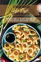 Air Fryer Guidebook: Definitive Guide To The Best Quick And Easy Air Fryer Recipes For Everyday Cooking 1802124268 Book Cover