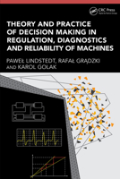 Theory and Practice of Decision Making in Regulation, Diagnostics and Reliability of Machines 1032638419 Book Cover