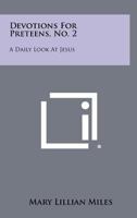 Devotions for Preteens, No. 2: A Daily Look at Jesus 1258429667 Book Cover