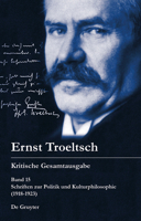 Ernst Troeltsch - Kritische Gesamtausgabe: Schriften zur Politik und Kulturphilosophie (1918-1923) 3110171570 Book Cover