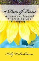 40 Days of Praise: A Personal Journal of Praising God 1985314053 Book Cover