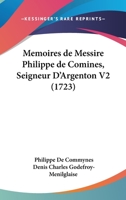 Memoires de Messire Philippe de Comines, Seigneur D'Argenton V2 (1723) 1104292971 Book Cover