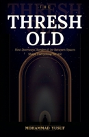 The Threshold: How Doorways, Borders, and In-Between Spaces Shape Everything We Are B0GPGR834T Book Cover