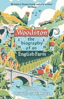 Woodston: The Biography of An English Farm - The Sunday Times Bestseller 0857525794 Book Cover