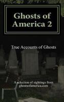 Ghosts of America 2: True Accounts of Ghosts 1482064251 Book Cover