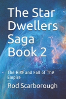 The Star Dwellers Saga Book 2: The Rise and Fall of The Empire B085DSWKDD Book Cover