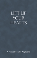 Lift Up Your Hearts - A Pray Book for Anglicans 0281061491 Book Cover