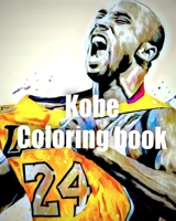 Kobe Coloring Book: A fan Tribute to life and legacy of basketball legend Kobe Bryant featuring his best quotes and life lessons B08L82ZT1N Book Cover