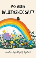 Przygody Dwujęzycznego Świata - Nauka Angielskiego z Bajkami B0CHJ1S85H Book Cover