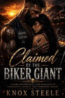 Claimed by the Biker Giant: A Dark Motorcycle Club Romance of Vengeance, Loyalty, and Forbidden Desire B0H7NKN2WV Book Cover
